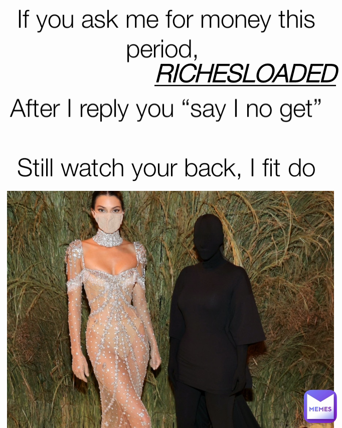 Meme by richesgold6