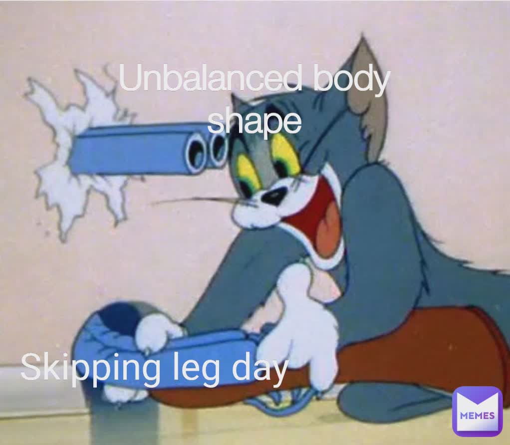 Skipping leg day Unbalanced body shape