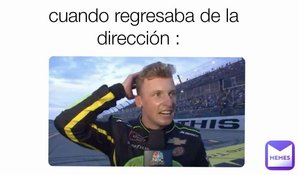 cuando regresaba de la dirección :  