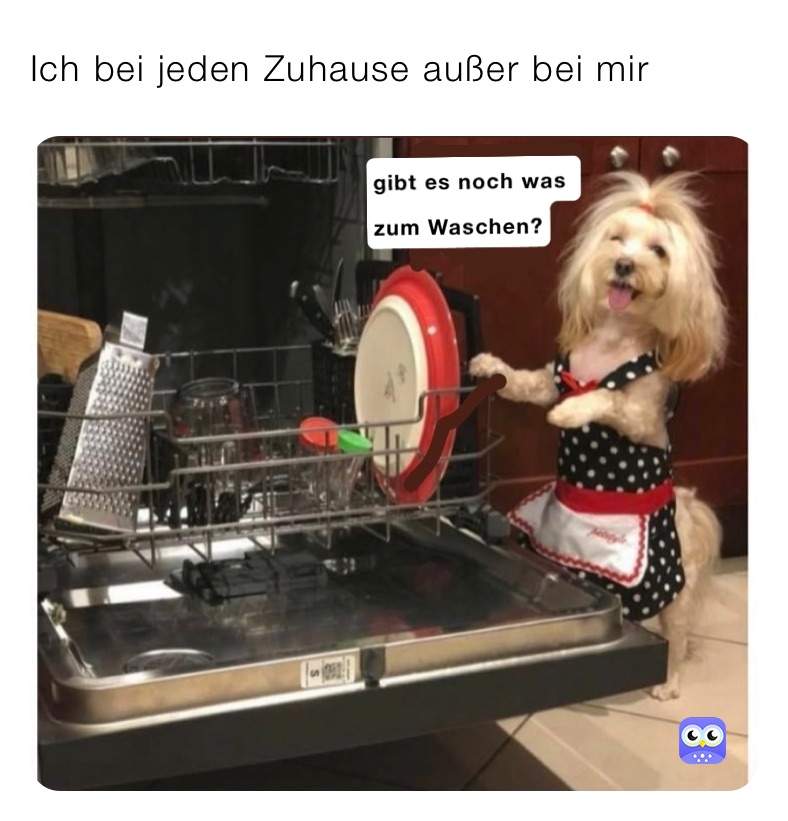 Ich bei jeden Zuhause außer bei mir