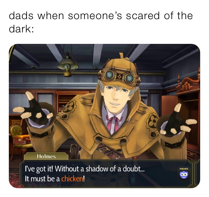 dads when someone’s scared of the dark: