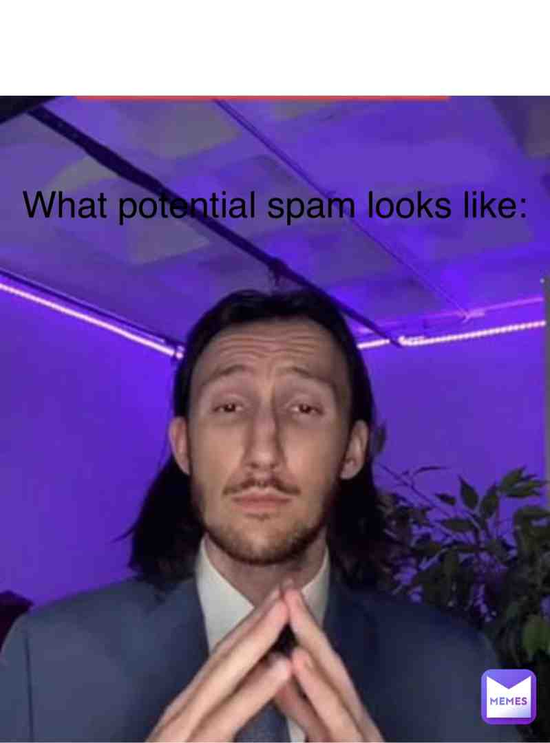 #potentialspam  #lol  #besafe