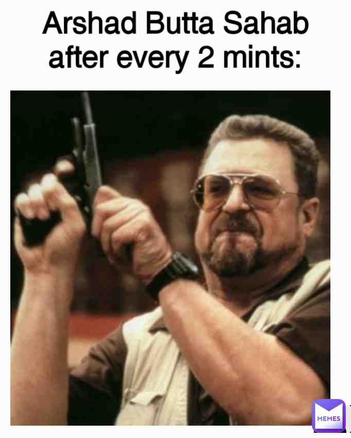 My sir after every 2 mints to class