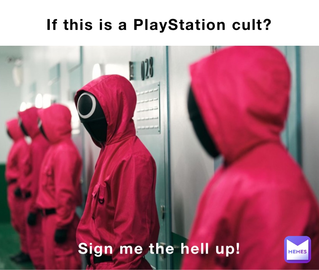 If this is a PlayStation cult? Sign me the hell up!