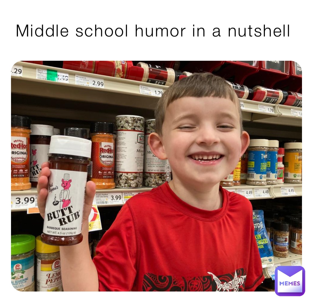Middle school humor in a nutshell