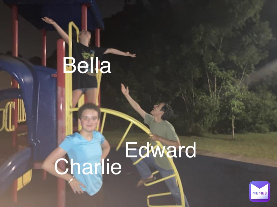 Bella Edward Charlie