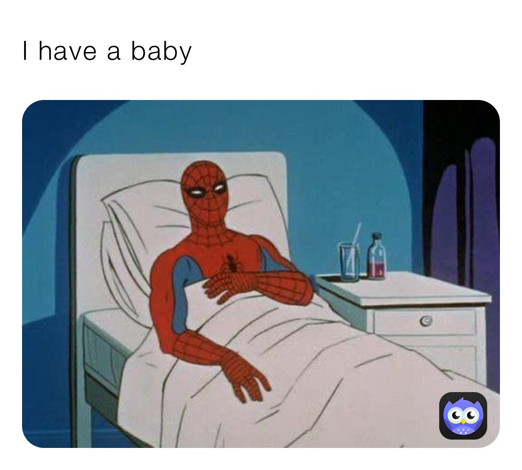 I have a baby
