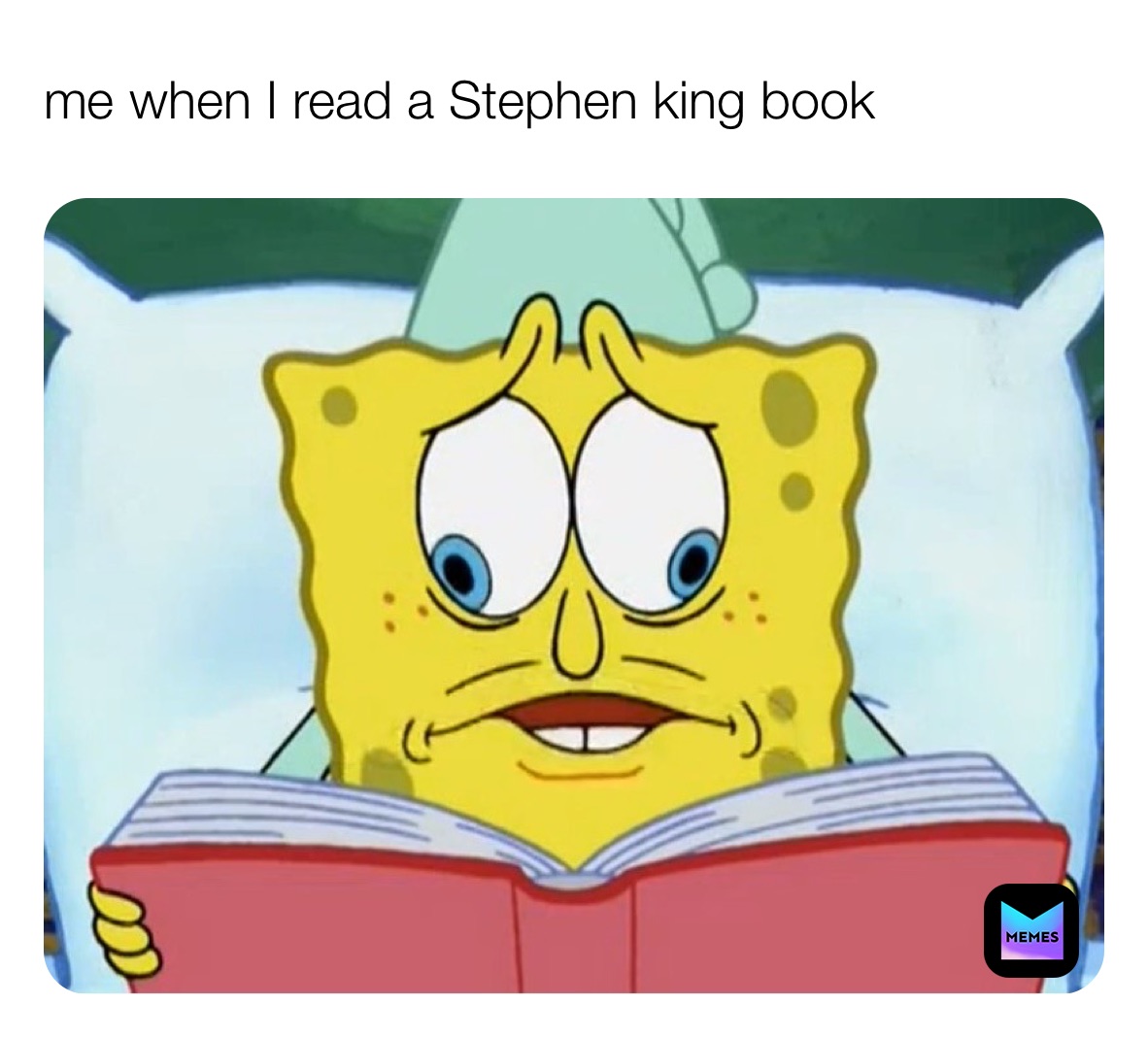 me when I read a Stephen king book