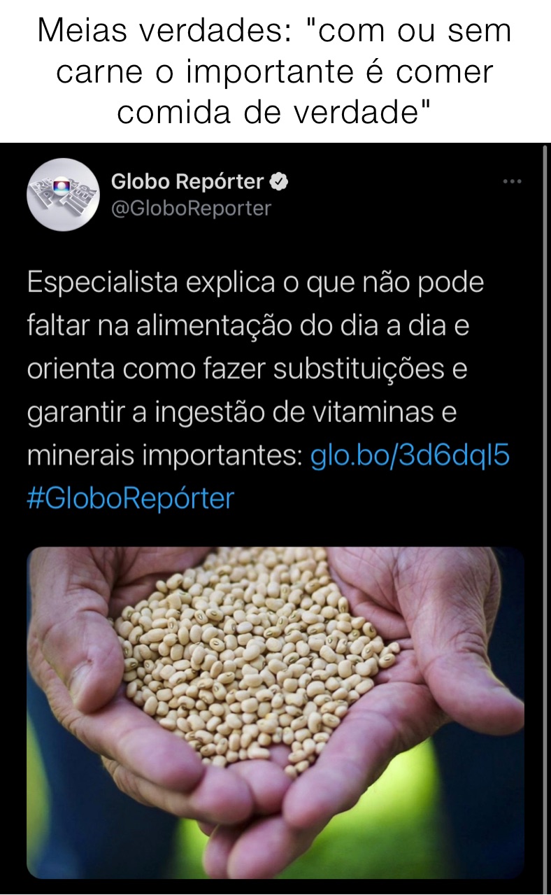 Meias verdades: "com ou sem carne o importante é comer comida de verdade"