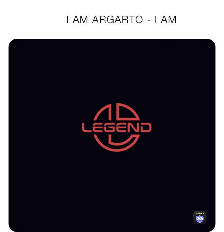                  I AM ARGARTO - I AM 