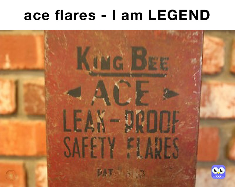 ace flares - I am LEGEND