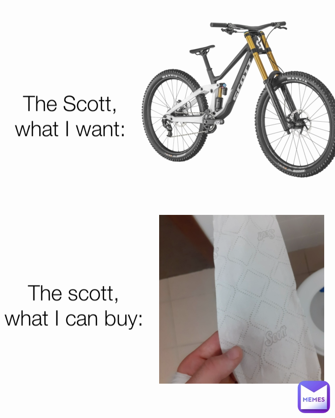 The scott, what I can buy:
 The Scott, what I want:
