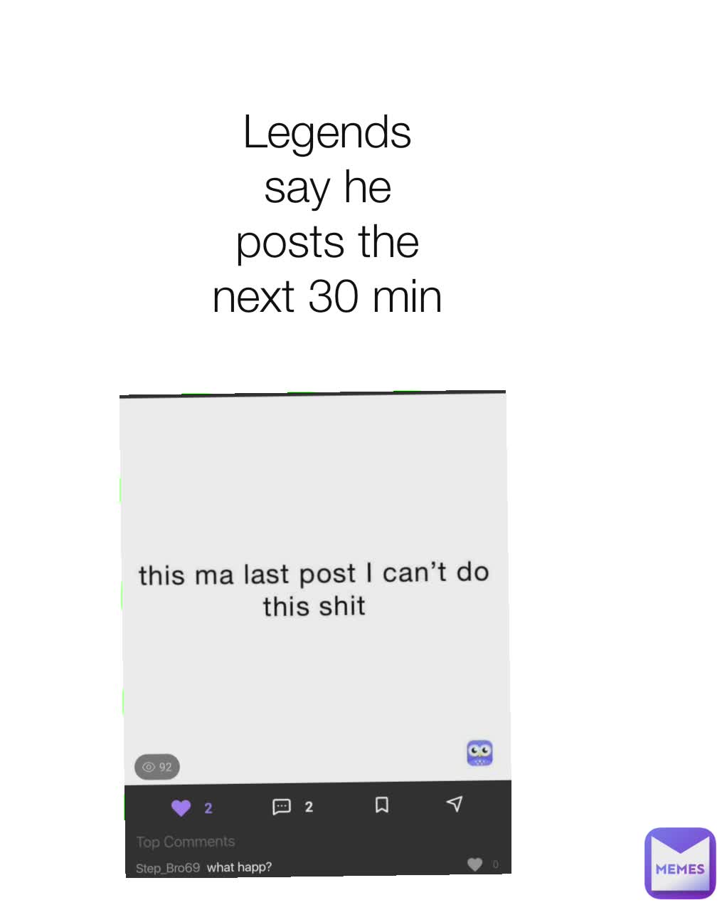 Legends say he posts the next 30 min