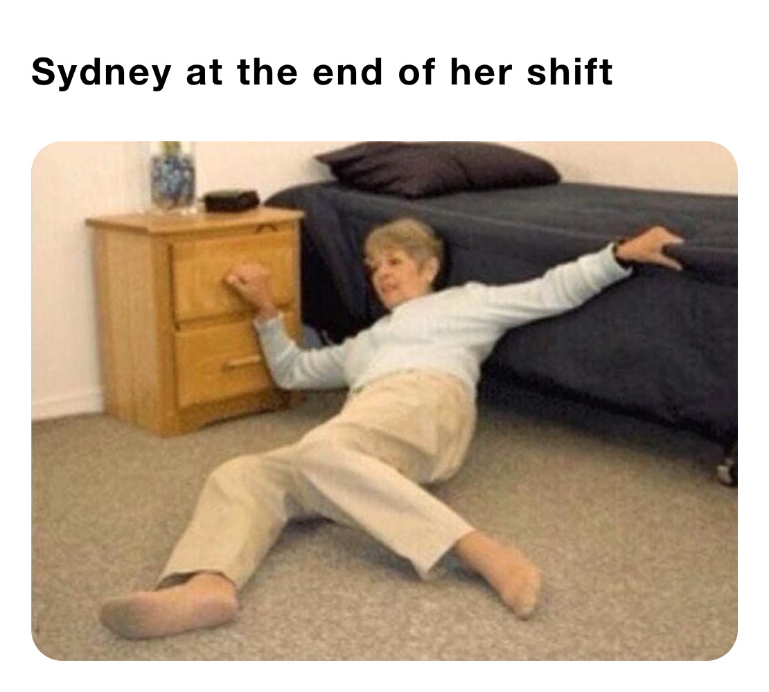 Sydney at the end of her shift 