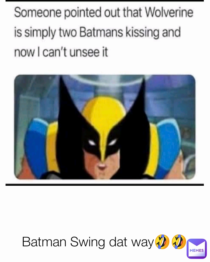 Batman Swing dat way🤣🤣