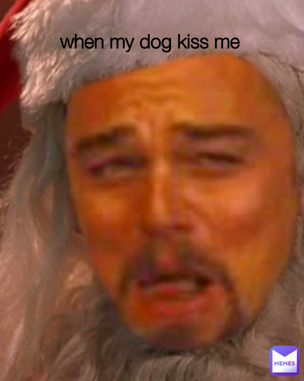 when my dog kiss me