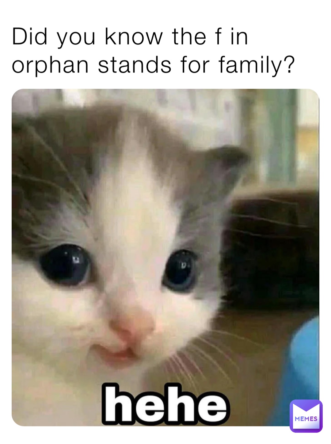 Did you know the f in orphan stands for family?