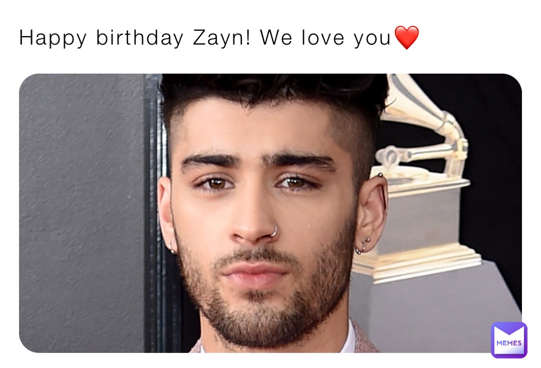 Happy birthday Zayn! We love you❤️