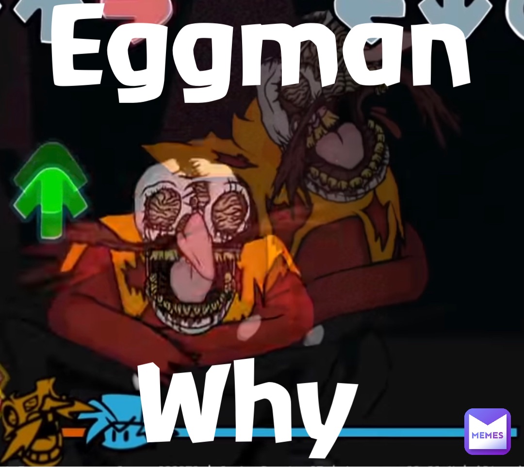 Eggman Why