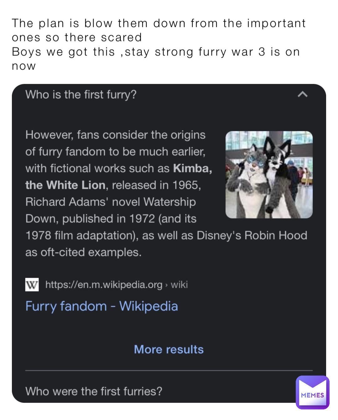 The plan is blow them down from the important ones so there scared
Boys we got this ,stay strong furry war 3 is on now