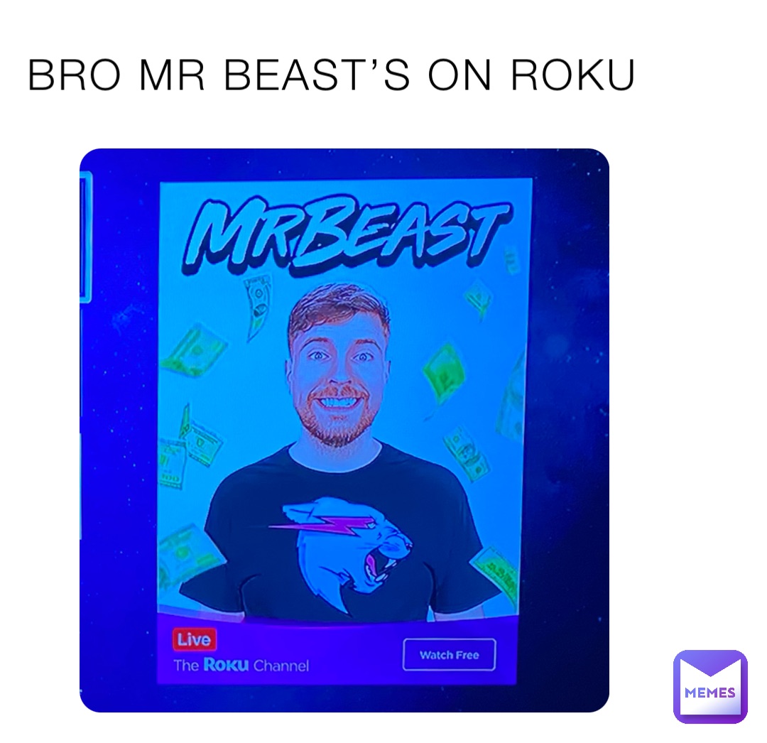 BRO MR BEAST’S ON ROKU