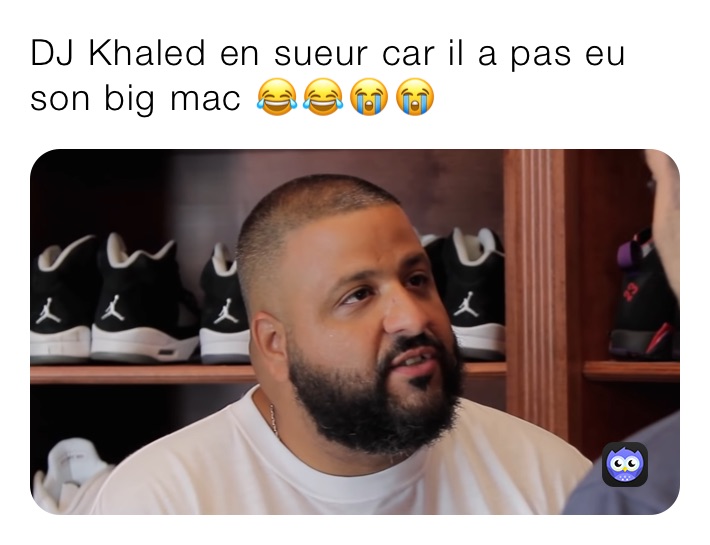 DJ Khaled en sueur car il a pas eu son big mac 😂😂😭😭