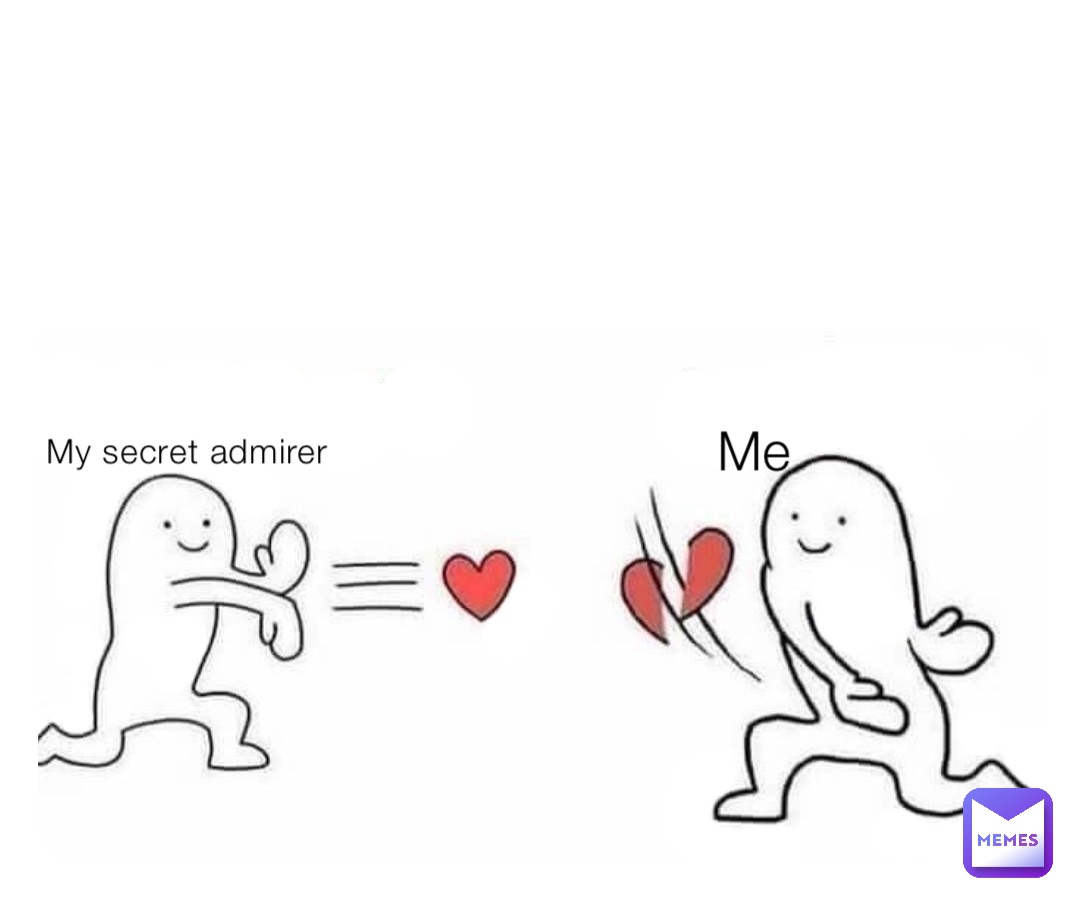 My secret admirer Me