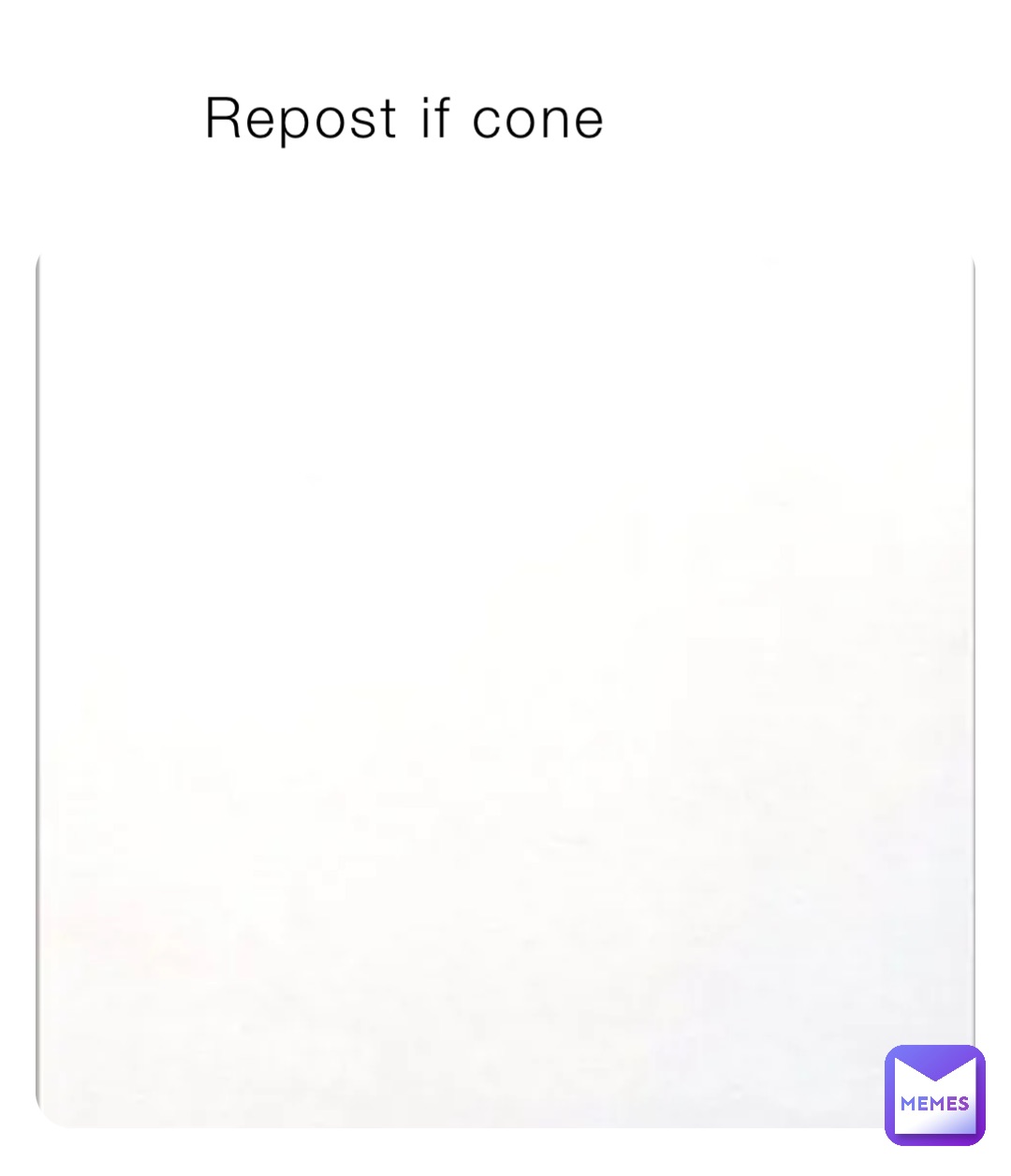 Repost if cone