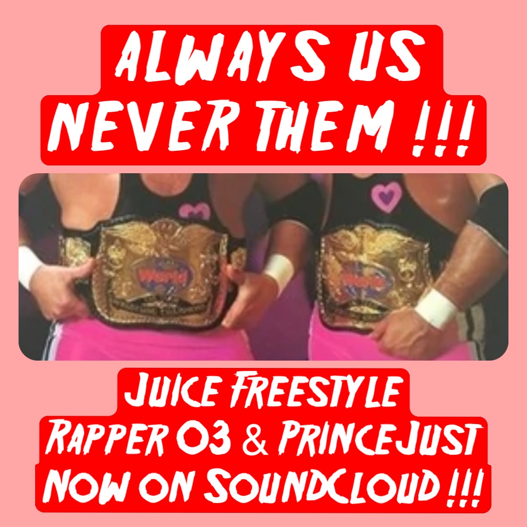 Always us 
Never them !!! Juice Freestyle
Rapper O3 & PrinceJust
Now on SoundCloud !!!