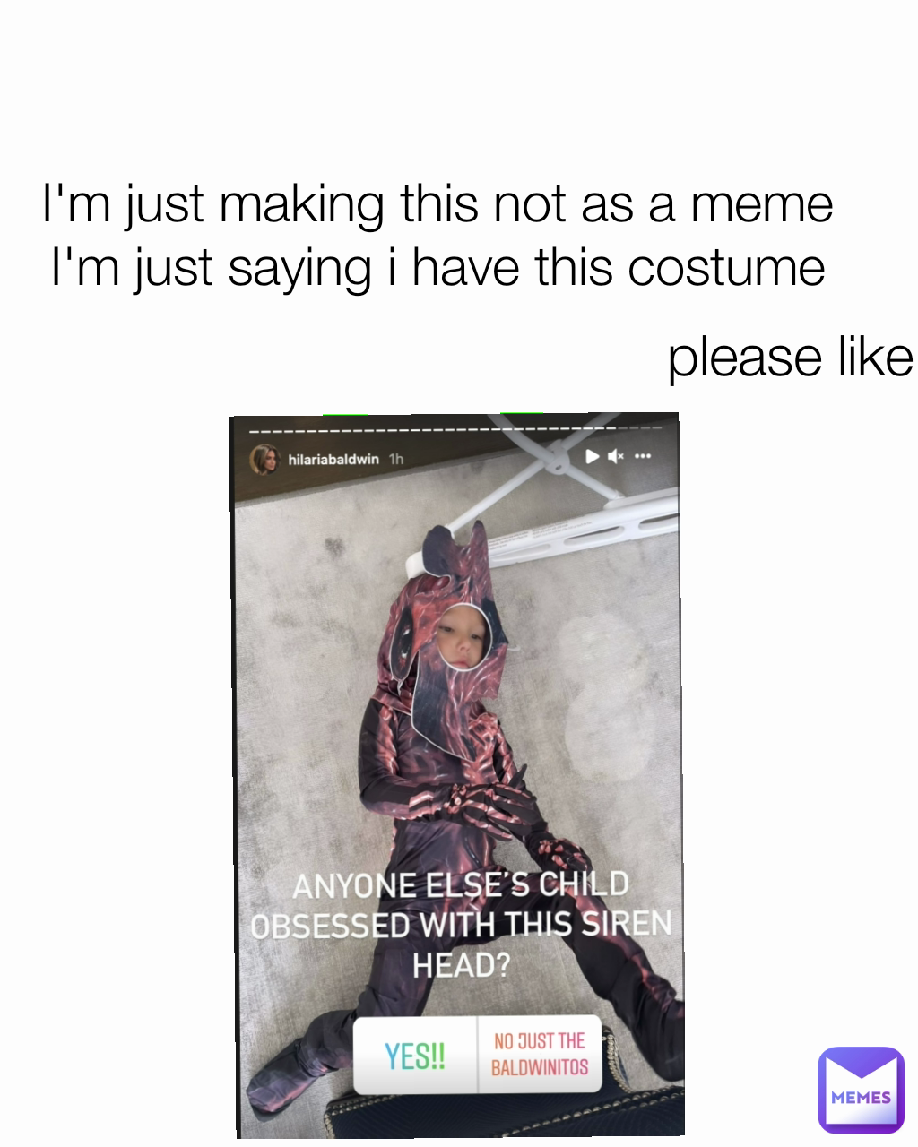 I'm just making this not as a meme I'm just saying i have this costume please like