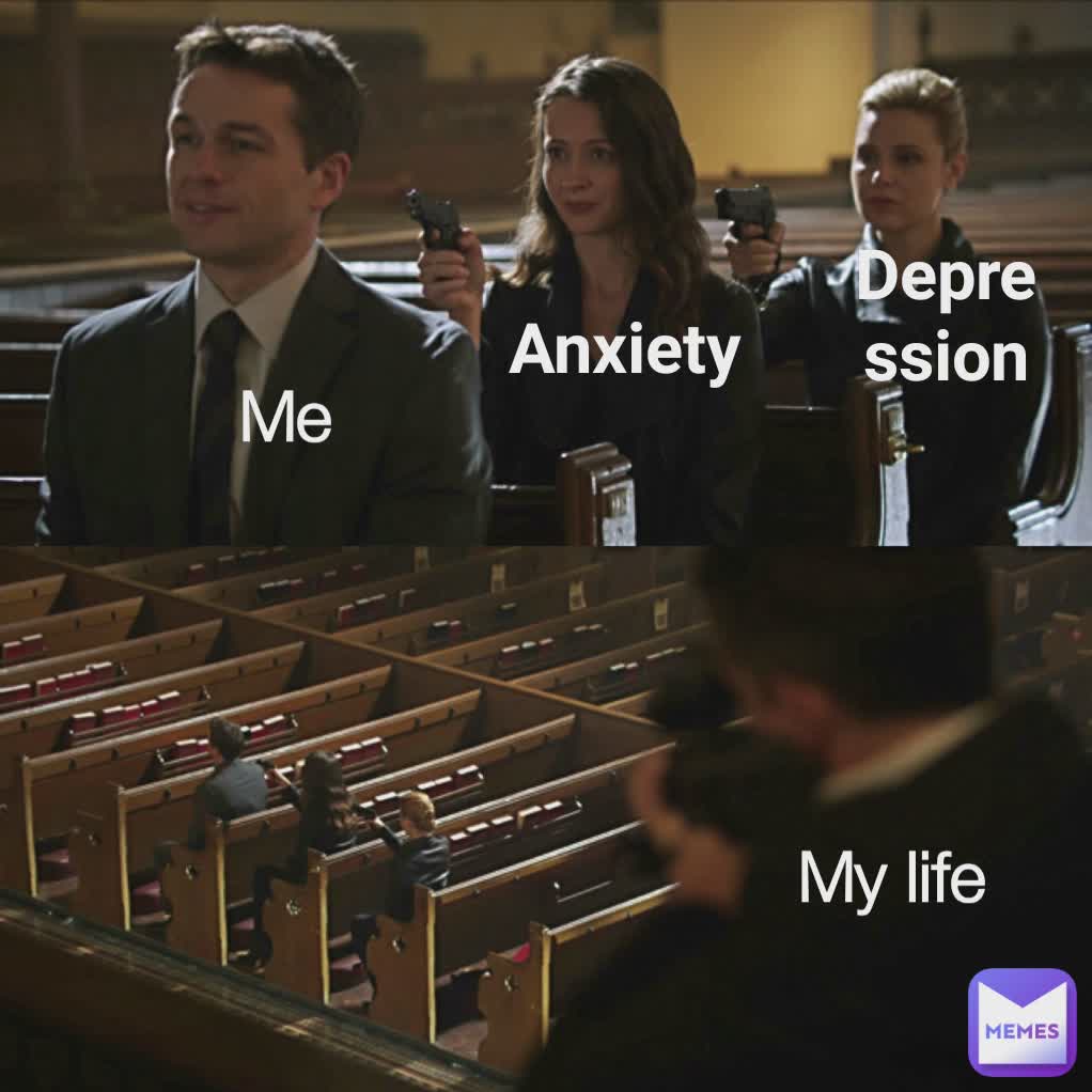 depression Depression Anxiety Me My life