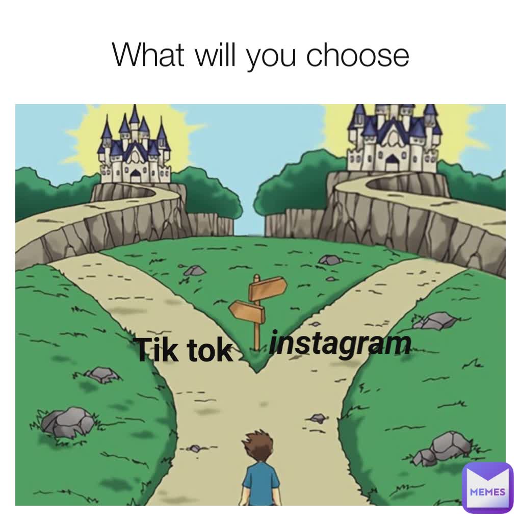 What will you choose Tik tok Tik tok instagram