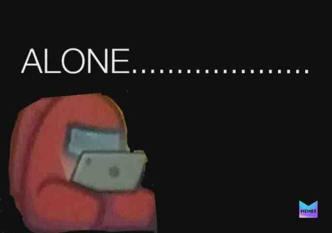 ALONE..............