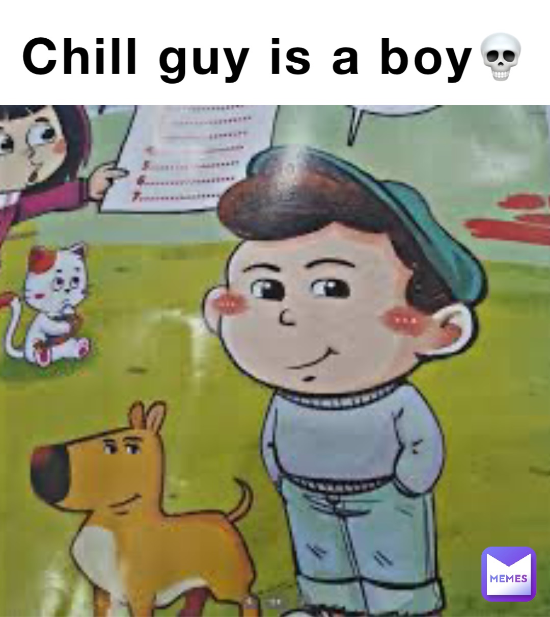 Chill guy is a boy💀