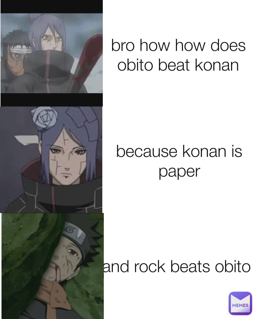 bro how how does obito beat konan because konan is paper and rock beats obito 
