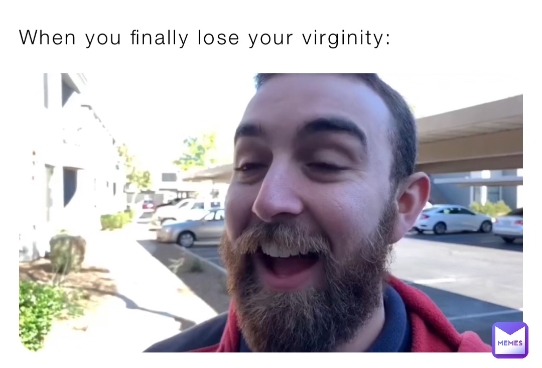 When you finally lose your virginity: