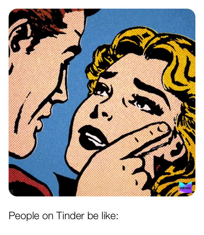 Lol actual people on tinder even though I don’t even use tinder lol 😂