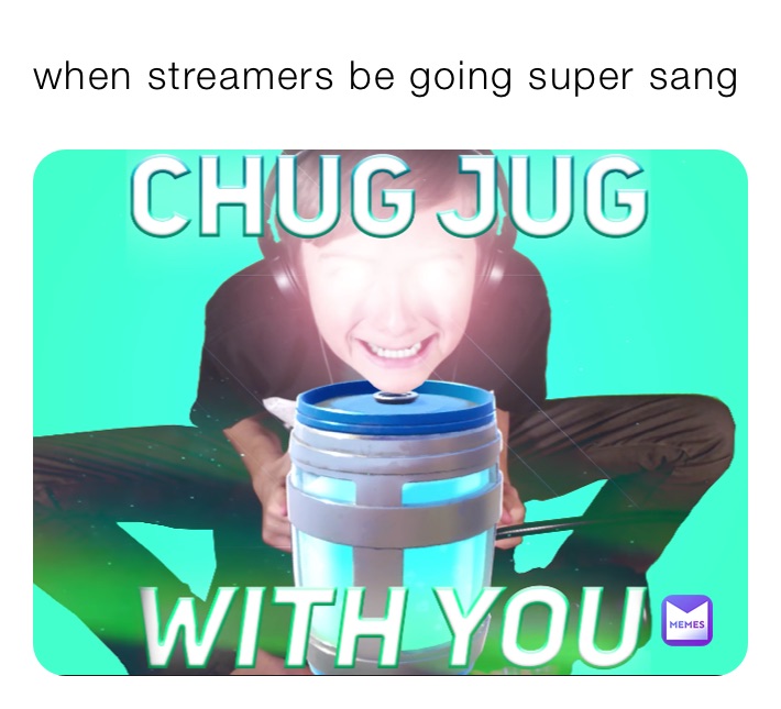 when streamers be going super sang