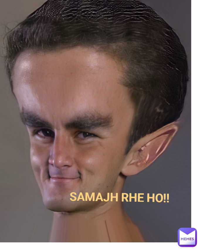 SAMAJH RHE HO!!  Type Text