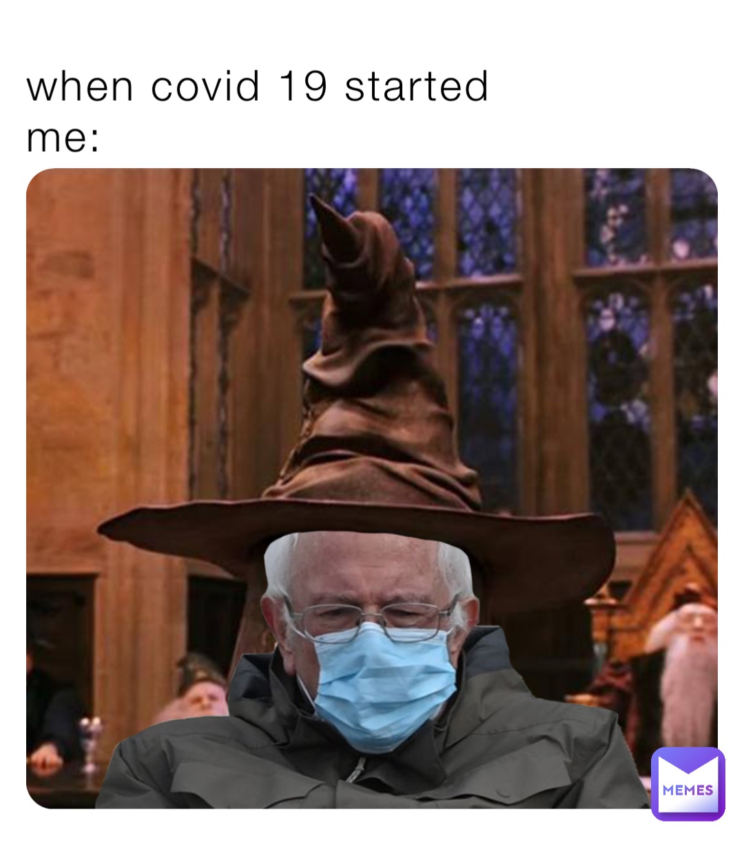 when covid 19 started
me: