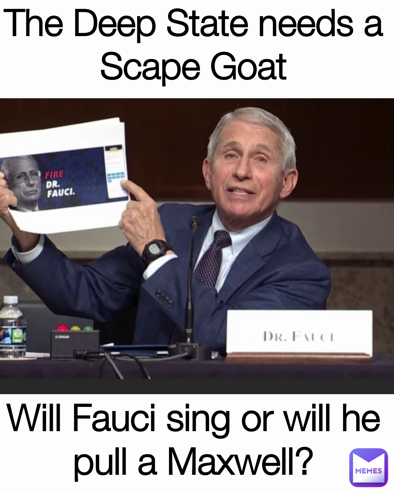 Will Fauci sing or will he pull a Maxwell? The Deep State needs a Scape Goat