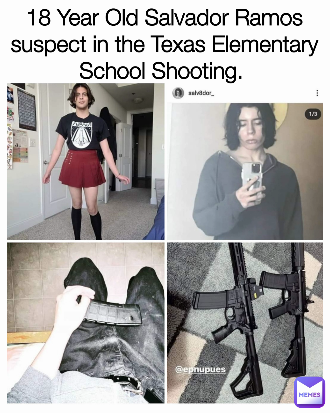 18 Year Old Salvador Ramos suspect in the Texas Elementary School Shooting. 