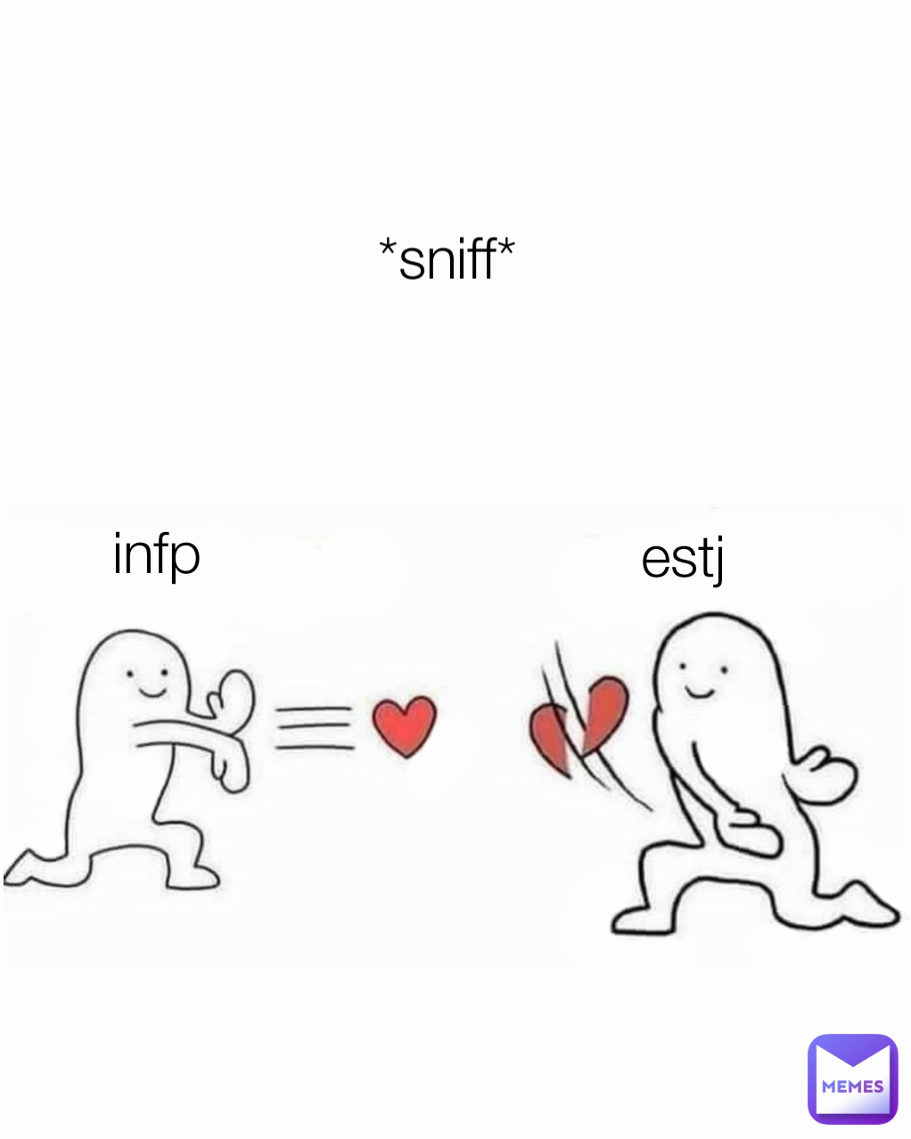 infp *sniff* estj