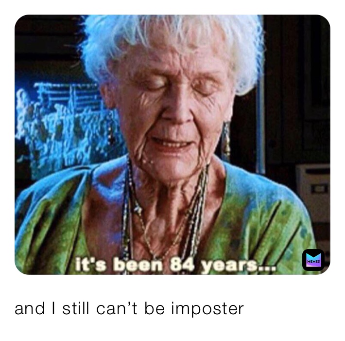 and I still can’t be imposter 