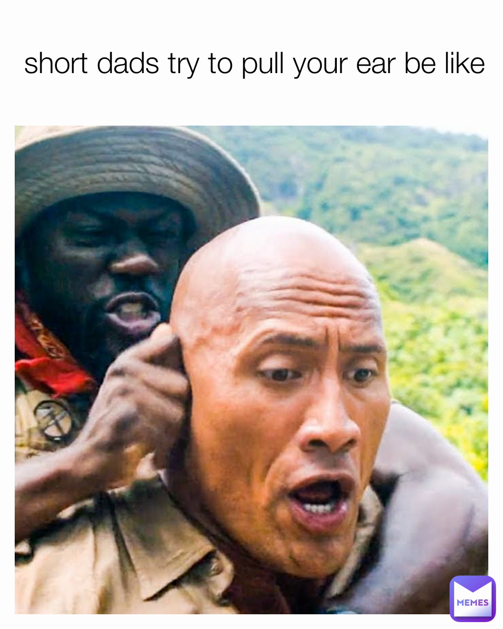 short dads try to pull your ear be like 