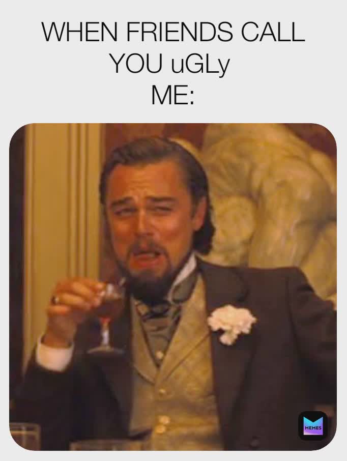 Meme by MEMES_are_Delicious____