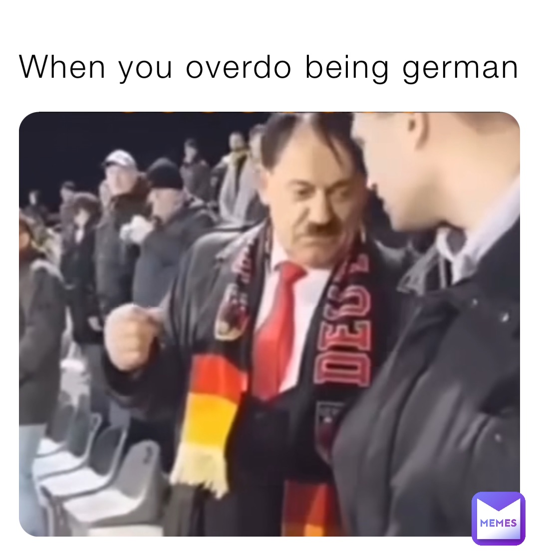 When you overdo being german