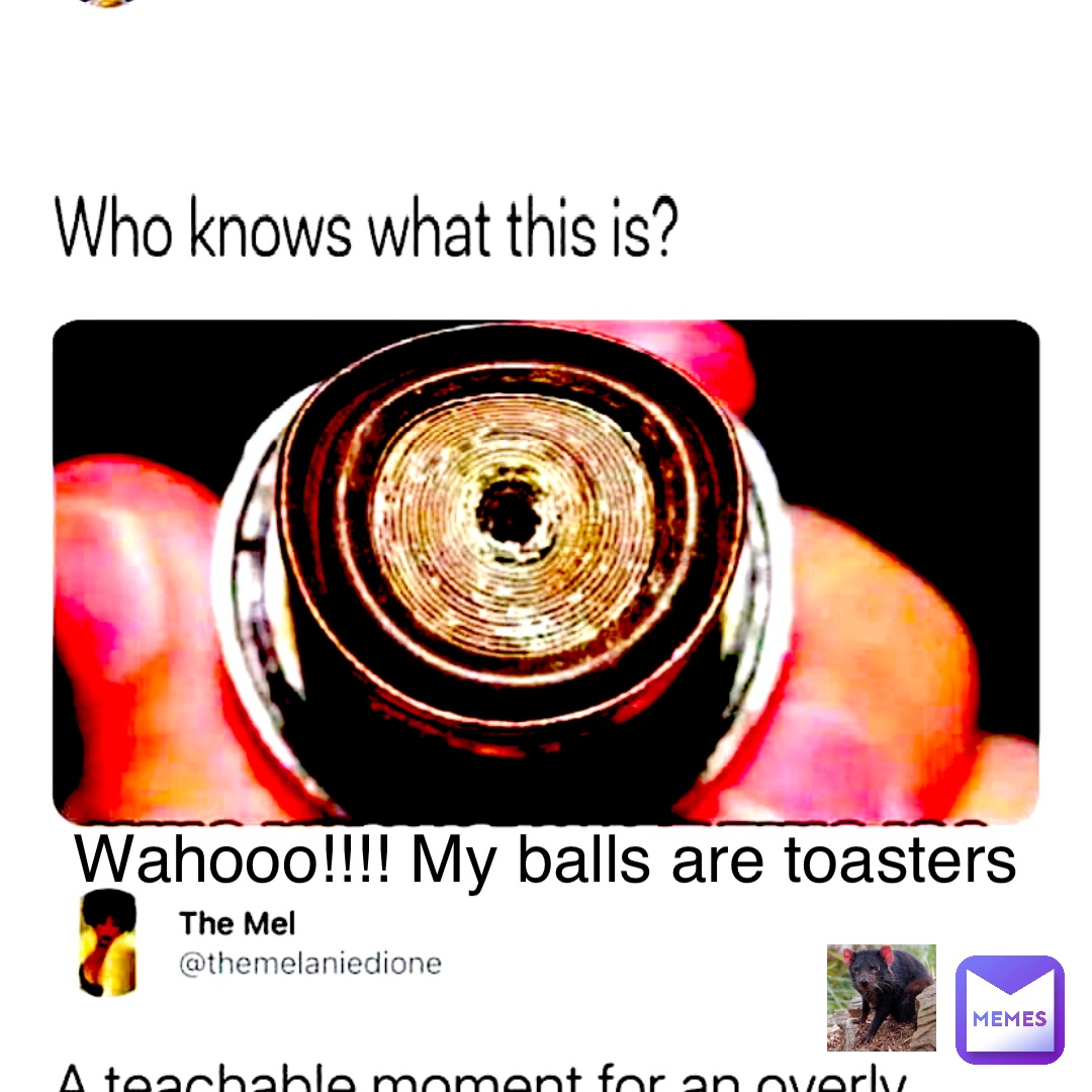 Double tap to edit Wahooo!!!! My balls are toasters