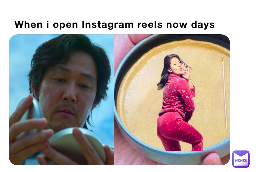 When i open Instagram reels now days
