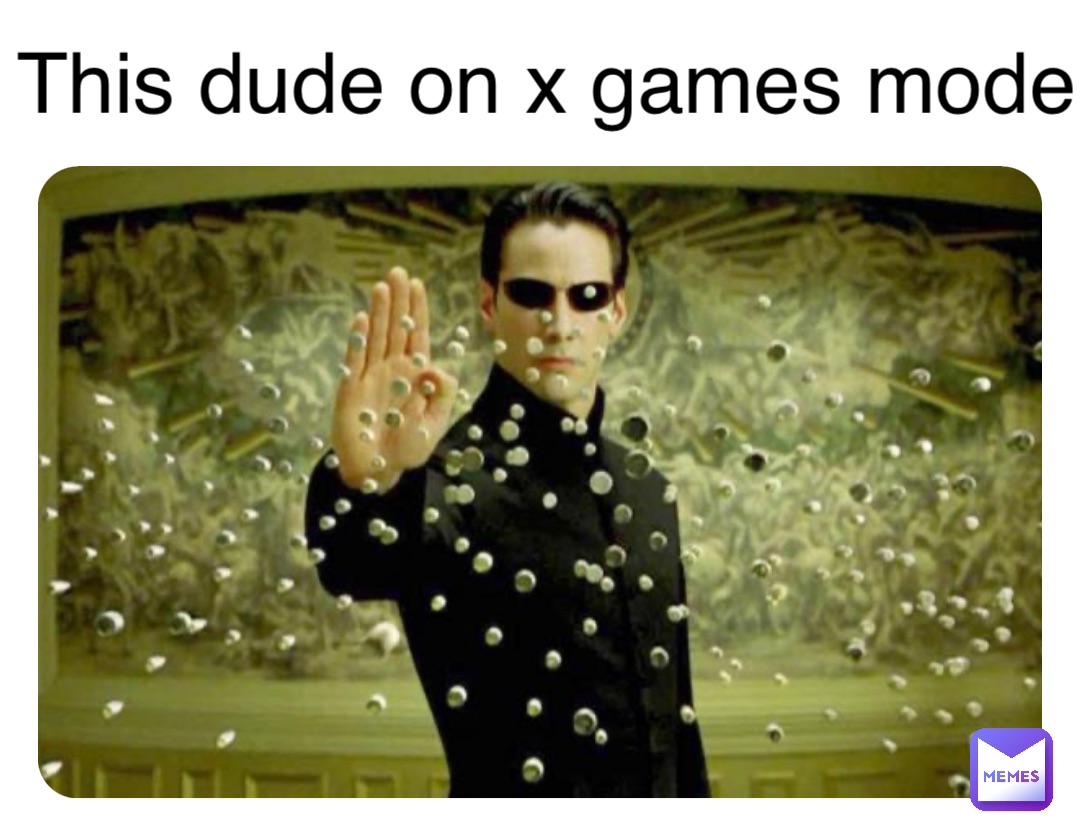 This dude on x games mode